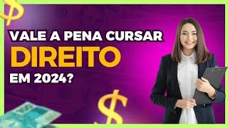 Vale a pena cursar DIREITO em 2024? A verdade sobre esse curso.