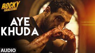 AYE KHUDA (Duet) Full Song (Audio) | ROCKY HANDSOME | John Abraham, Shruti Haasan | T-Series