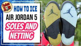 HOW TO ICE: Air Jordan 5 Soles AND Netting Using Fabes Sole Sauce