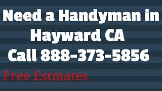 Handyman Hayward CA - 888-373-5856 - Best Local Handyman Service in Hayward Calif