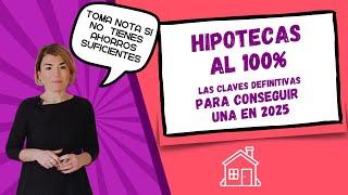  6 formas de conseguir una HIPOTECA al 100% en 2025 