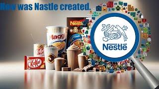 How was Nestle created.