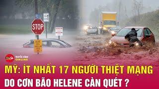 Tin tức 24h mới.Tin trưa 28/9: Cập nhật tình hình bão mạnh Helene khi đổ bộ Mỹ