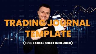 A Complete Guide To Using A Trading Journal (WITH FREE TEMPLATE ACCESS)