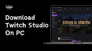 How To Download Twitch Studio On PC | 2024 Updated