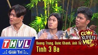 THVL | Cười xuyên Việt 2016 - Tập 9: Tình 3 Ba - Quang Trung, Quốc Khánh, Anh Tú