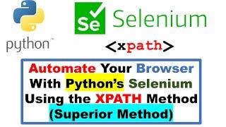 Automate Your Browser With Python’s Selenium Using the XPATH Method (Superior Method)