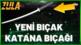 YENİ BIÇAK! - OYUNA KATANA BIÇAĞI EKLENDİ !!! - ZULA