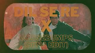 Dil se re - Goosebumps(Siina Edit) REMIX | Loopbox.muzic