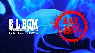 Raging Streets - SefChol | Cinematic Angry Music | No Copyright Music | Black Life BGM