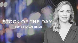 The Stock of the Day is ResMed (ASX: RMD)