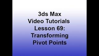 3ds Max - Transforming pivot points (Lesson 69)