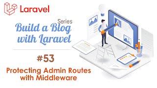 #53. Protecting Routes with Middlewares in Laravel 9