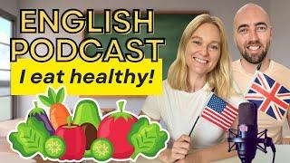 S4 E9: I eat Healthy! Learn English: Healthy Eating & Healthy Food | English Listening Practice