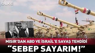 Mısır’dan ABD ve İsrail’e Savaş Tehdidi! "Sebep Sayarım" #haber