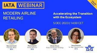 IATA-BCG Webinar - Modern Airline Retailing-Accelerating the Transition with the Ecosystem-5 Dec '23