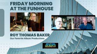 Roy Thomas Baker: Our Favorite Album Productions (w/Martin Popoff)