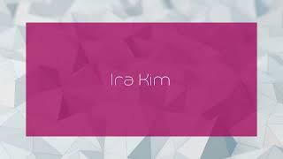 Ira Kim - appearance