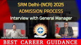 Admission process of SRM University Delhi |  Interview with General Manager | SRM Delhi