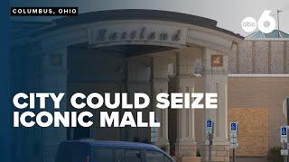 City of Columbus looking to seize property of old Eastland Mall