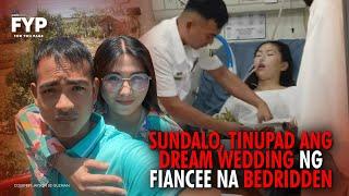 Sundalo, tinupad ang dream wedding ng fiancee na bedridden | FYP