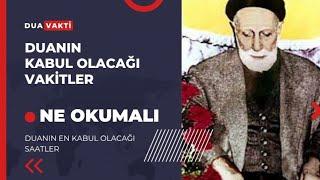 Duanın kabul olacağı vakitler  - Medineli Hacı Muhammed Osman Akfırat Hoca Efendi (k.s)