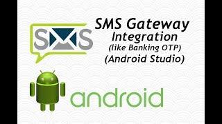 SMS GATEWAY INTEGRATION In ANDROID STUDIO LIKE BANKING OTP