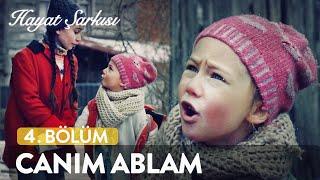 Yoktan Var Eden Küçük Abla | Hayat Şarkısı (4. Bölüm)