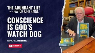 The Abundant Life with Pastor John Hagee - " Conscience if God's Watchdog"