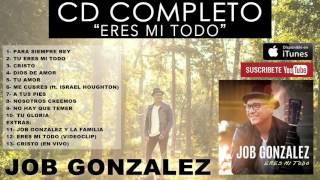 Job Gonzalez - Eres Mi Todo (CD COMPLETO) - Música Cristiana