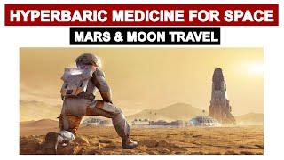 Hyperbaric Medicine for Space Travel to Mars & Moon