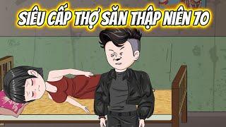 Siêu Cấp Thợ Săn Thập Niên 70 | KK VietSub