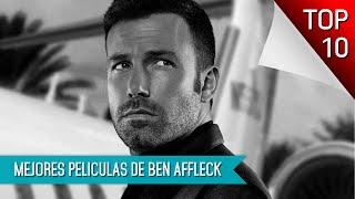 Las 10 Mejores Peliculas De Ben Affleck