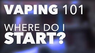 Vaping 101: Where Do I Start?