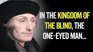 Wisdom from Desiderius Erasmus: Timeless Life Lessons