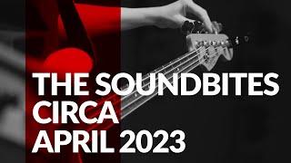 The SoundBites circa April 2023