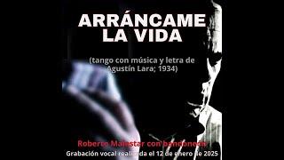 ARRÁNCAME LA VIDA (tango). Roberto Malestar con bandoneón / de Agustín Lara