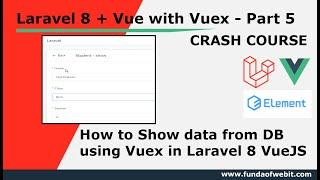 Laravel + Vue Part 5: How to Show data from DB in Vuex in Laravel 8 | Laravel Vuex w/ Element UI