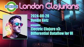 Electric Clojure v3: Differential Dataflow for UI (by Dustin Getz)