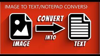 How to convert image to editable  notepad/text conversion