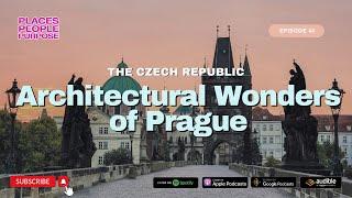 Episode 41: The Czech Republic: Architectural Wonders of Prague