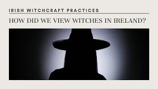 Irish Witchcraft Practices - How Did We View Witches in Ireland? - Lora O'Brien | Irish Pagan School