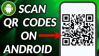 How To Scan QR Code On Android