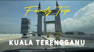 FAMILY TRIP  @ Kuala Terengganu