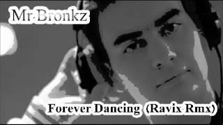 Mr Bronkz - Forever Dancing (Ravix RMX)