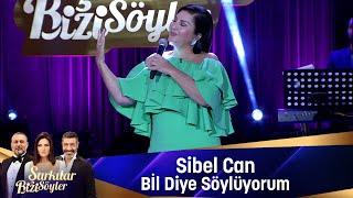 Sibel Can - BİL DİYE SÖYLÜYORUM