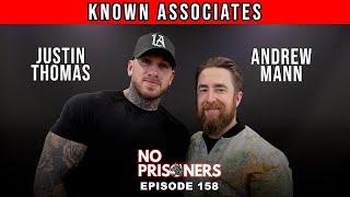 Known Associates ft. Justin Thomas | No Prisoners Podcast | #158