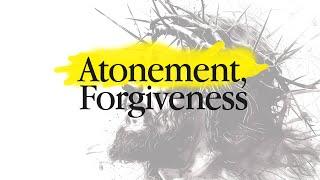 Atonement and Forgiveness | Oaths, Vows and Repentance Part 2