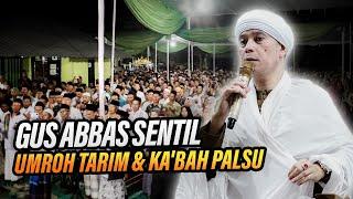 GUS ABBAS SENTIL UMROH TARIM & KA'BAH PALSU, MENGGUGAH LAMPUNG: JAGA KEMULIAAN NASAB NABI SAW