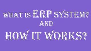 How ERP works?  What is ERP system and how it works?